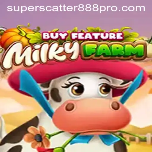 Exploring MilkyFarmBuyFeature: The Latest Gaming Sensation with SUPER SCATTER 888