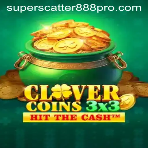 Explore the Thrilling World of Clovercoin3x3 and SUPER SCATTER 888