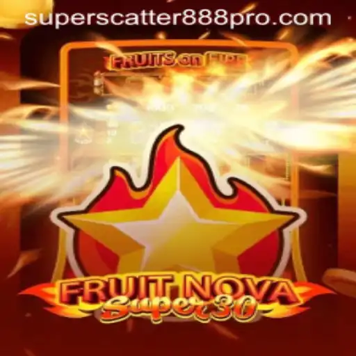 FruitrNovaSupe30: A Dive into the Exciting World of SUPER SCATTER 888